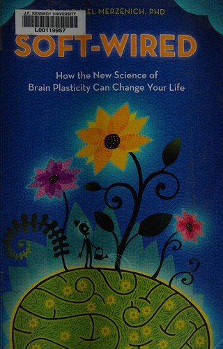 Cover of Soft-Wired: How the New Science of Brain Plasticity Can Change Your Life